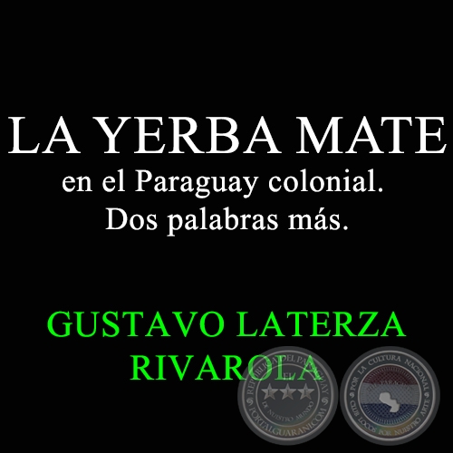 LA YERBA MATE EN EL PARAGUAY COLONIAL - GUSTAVO LATERZA